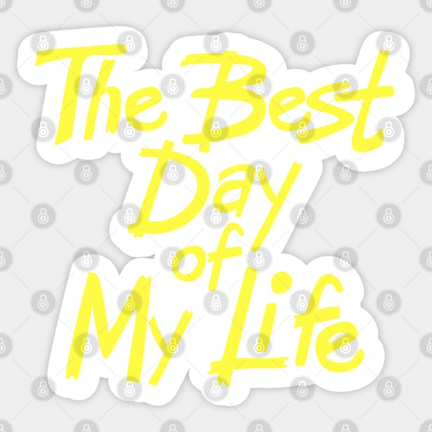 The best day of my life Sticker by mkbl